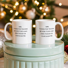 To Dad, From Daughter Mug - Thanks For Teaching Me How to be a Man