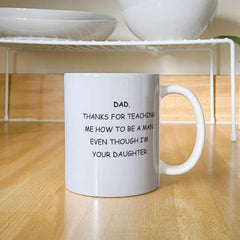 To Dad, From Daughter Mug - Thanks For Teaching Me How to be a Man